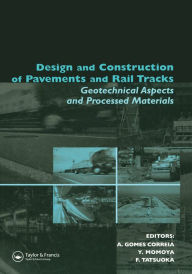 Title: Design and Construction of Pavements and Rail Tracks: Geotechnical Aspects and Processed Materials, Author: Antonio Gomes Correia