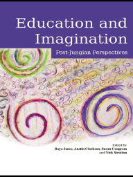 Title: Education and Imagination: Post-Jungian Perspectives, Author: Raya Jones