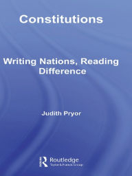 Title: Constitutions: Writing Nations, Reading Difference, Author: Judith Pryor