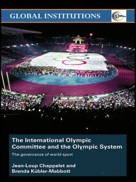 Title: The International Olympic Committee and the Olympic System: The Governance of World Sport, Author: Jean-Loup Chappelet