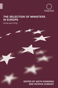 Title: The Selection of Ministers in Europe: Hiring and Firing, Author: Keith Dowding