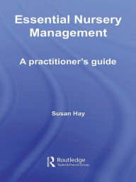 Title: Essential Nursery Management: A Practitioner's Guide, Author: Susan Hay