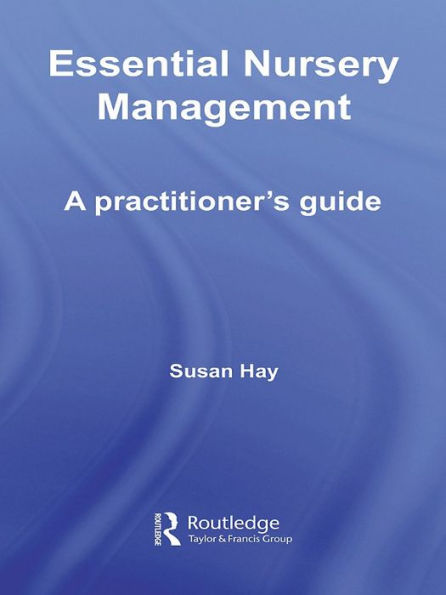 Essential Nursery Management: A Practitioner's Guide