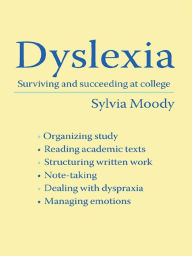 Title: Dyslexia: Surviving and Succeeding at College, Author: Sylvia Moody