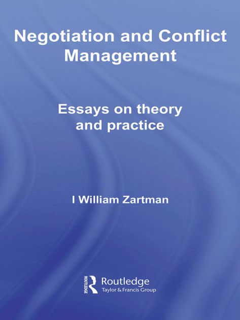 Negotiation and Conflict Management: Essays on Theory and Practice ...