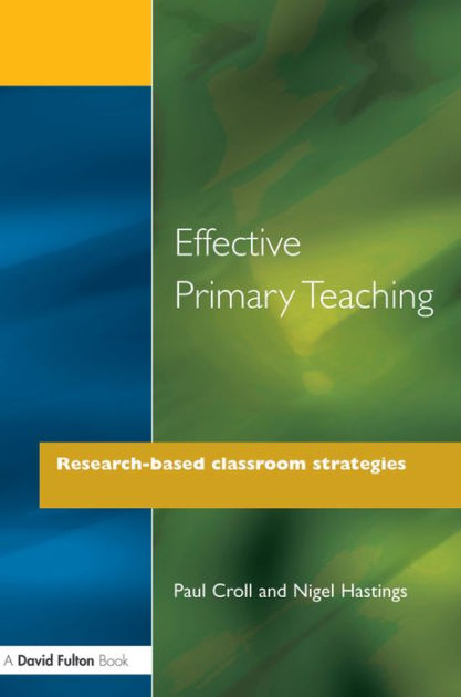 Effective Primary Teaching: Research-based Classroom Strategies by Paul ...