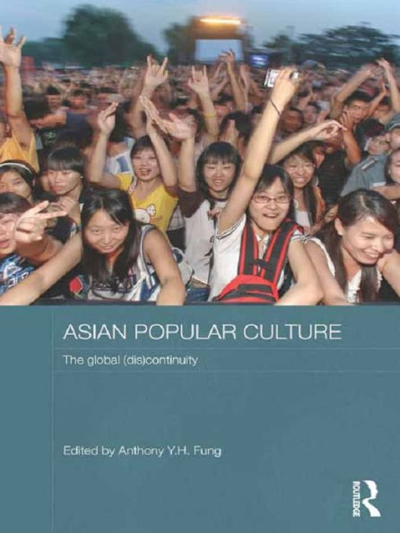 Asian Popular Culture: The Global (Dis)continuity