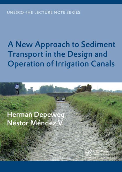 A New Approach to Sediment Transport in the Design and Operation of Irrigation Canals: UNESCO-IHE Lecture Note Series