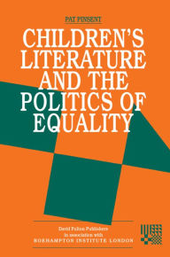 Title: Childrens Literature and the Politics of Equality, Author: Pat Pinsent