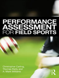 Title: Performance Assessment for Field Sports, Author: Christopher Carling