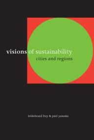 Title: Visions of Sustainability: Cities and Regions, Author: Hildebrand Frey