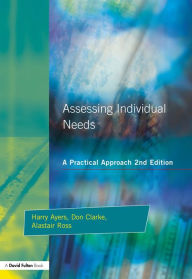 Title: Assessing Individual Needs: A Practical Approach, Author: Harry Ayers