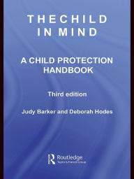 Title: The Child in Mind: A Child Protection Handbook, Author: Judy Barker