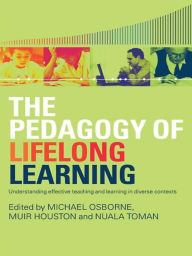 Title: The Pedagogy of Lifelong Learning: Understanding Effective Teaching and Learning in Diverse Contexts, Author: Michael Osborne