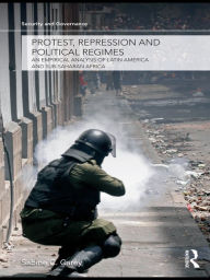 Title: Protest, Repression and Political Regimes: An Empirical Analysis of Latin America and sub-Saharan Africa, Author: Sabine C. Carey