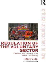 Title: Regulation of the Voluntary Sector: Freedom and Security in an Era of Uncertainty, Author: Mark Sidel