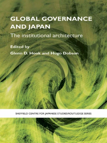 Global Governance and Japan: The Institutional Architecture