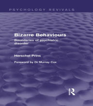 Title: Bizarre Behaviours (Psychology Revivals): Boundaries of Psychiatric Disorder, Author: Herschel Prins