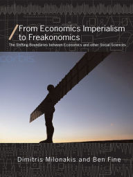 Title: From Economics Imperialism to Freakonomics: The Shifting Boundaries between Economics and other Social Sciences, Author: Ben Fine