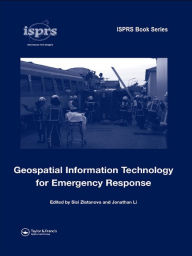 Title: Geospatial Information Technology for Emergency Response, Author: Sisi Zlatanova