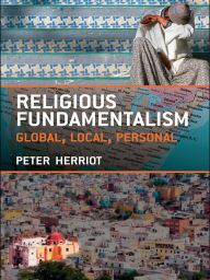 Title: Religious Fundamentalism: Global, Local and Personal, Author: Peter Herriot