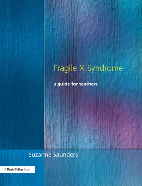 Fragile X Syndrome: A Guide for Teachers