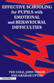 Title: Effective Schooling for Pupils with Emotional and Behavioural Difficulties, Author: John Visser