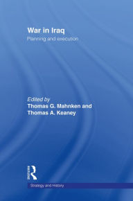 Title: War in Iraq: Planning and Execution, Author: Thomas G. Mahnken