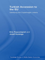 Title: Turkish Accession to the EU: Satisfying the Copenhagen Criteria, Author: Eric Faucompret