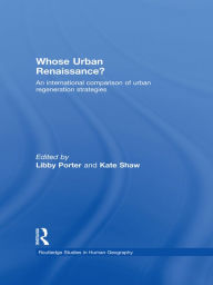 Title: Whose Urban Renaissance?: An international comparison of urban regeneration strategies, Author: Libby Porter