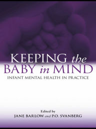 Title: Keeping The Baby In Mind: Infant Mental Health in Practice, Author: Jane Barlow