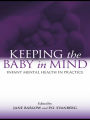 Keeping The Baby In Mind: Infant Mental Health in Practice