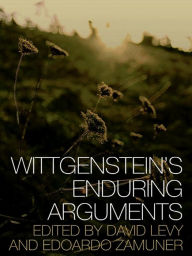 Title: Wittgenstein's Enduring Arguments, Author: Edoardo Zamuner