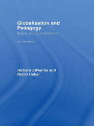 Title: Globalisation & Pedagogy: Space, Place and Identity, Author: Richard Edwards