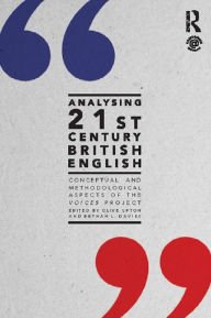Title: Analysing 21st Century British English: Conceptual and Methodological Aspects of the 'Voices' Project, Author: Clive Upton