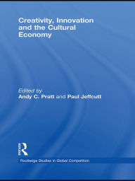 Title: Creativity, Innovation and the Cultural Economy, Author: Andy C. Pratt