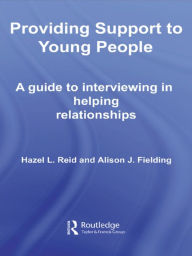 Title: Providing Support to Young People: A Guide to Interviewing in Helping Relationships, Author: Hazel L. Reid