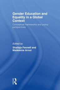 Title: Gender Education and Equality in a Global Context: Conceptual Frameworks and Policy Perspectives, Author: Shailaja Fennell