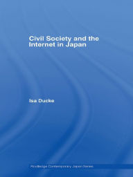 Title: Civil Society and the Internet in Japan, Author: Isa Ducke