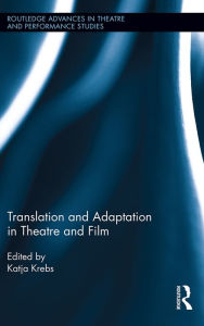 Title: Translation and Adaptation in Theatre and Film, Author: Katja Krebs
