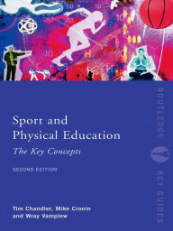 Title: Sport and Physical Education: The Key Concepts, Author: Tim Chandler