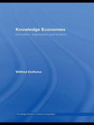 Title: Knowledge Economies: Organization, location and innovation, Author: Wilfred Dolfsma