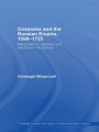 Cossacks and the Russian Empire, 1598-1725: Manipulation, Rebellion and Expansion into Siberia