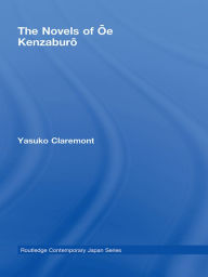 Title: The Novels of Oe Kenzaburo, Author: Yasuko Claremont