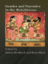 Title: Gender and Narrative in the Mahabharata, Author: Simon Brodbeck