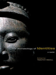 Title: The Archaeology of Identities: A Reader, Author: Timothy Insoll