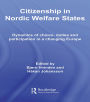 Citizenship in Nordic Welfare States: Dynamics of Choice, Duties and Participation In a Changing Europe