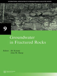 Title: Groundwater in Fractured Rocks: IAH Selected Paper Series, volume 9, Author: Jirí Krásný