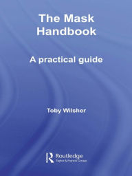 Title: The Mask Handbook: A Practical Guide, Author: Toby Wilsher