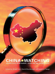 Title: China Watching: Perspectives from Europe, Japan and the United States, Author: Robert Ash